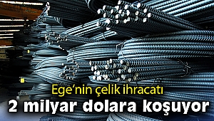 EDDMİB'nin çelik ihracatı 2 milyar dolara koşuyor