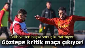 Göztepe, kritik maça çıkıyor