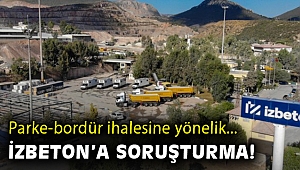 İZBETON’a 'parke-bordür ihalesi' soruşturması!