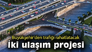 İzmir Büyükşehir Belediyesi’nden trafiği rahatlatacak iki ulaşım projesi