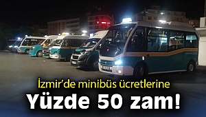 İzmir'de minibüs ücretlerine yüzde 50 zam