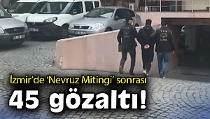 İzmir’de ‘Nevruz Mitingi’ sonrası 45 gözaltı