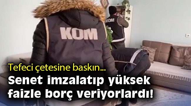 İzmir'de tefeci çetesine baskın