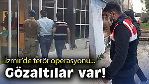 İzmir’de terör operasyonu: Gözaltılar var
