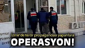 İzmir'de terör propagandası yapanlara operasyon