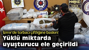 İzmir'de torbacı çiftliğine baskın: Yüklü miktarda uyuşturucu ele geçirildi