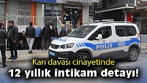 İzmir'deki kan davası cinayetinde 12 yıllık intikam detayı