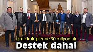 İzmir kulüplerine 30 milyon liralık destek daha
