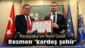 Karşıyaka ve Novi Grad resmen 'kardeş şehir'
