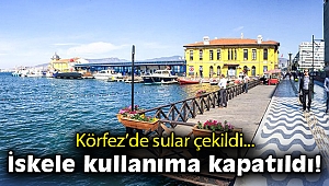 Körfez'de sular çekildi… İskele kullanıma kapatıldı!