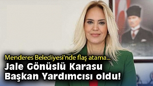 Menderes Belediyesi'nde flaş atama: Jale Gönüslü Karasu Belediye Başkan Yardımcısı oldu!