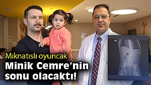 Mıknatıslı oyuncak minik Cemre'nin sonu olacaktı