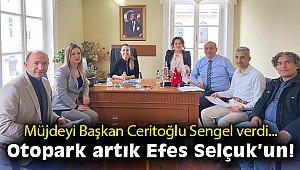 Müjdeyi Başkan Ceritoğlu Sengel verdi: Otopark artık Efes Selçuk’un!