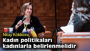 Nilay Kökkılınç: Kadın politikaları kadınlarla belirlenmelidir