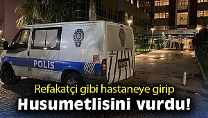 Refakatçi gibi hastaneye girdi, husumetlisini vurdu!