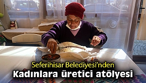 Seferihisar Belediyesi'nden kadınlara üretici atölyesi