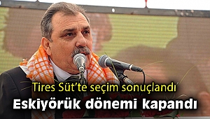 Tire Süt'te Eskiyörük seçimi kaybetti