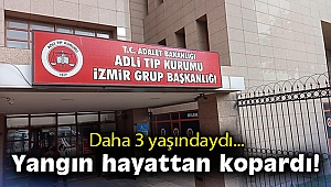 Yangında yaralanan küçük çocuk hayata tutunamadı