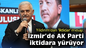 Yıldırım’dan ‘iktidar’ mesajı: İzmir’de AK Parti iktidara yürüyor