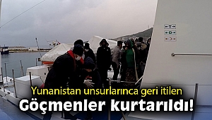 Yunanistan unsurlarınca geri itilen göçmenler kurtarıldı