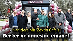 ‘ZEYTİN CAFE’ BERKER VE ANNESİNE EMANET