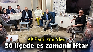 AK Parti İzmir’den 30 ilçede eş zamanlı iftar