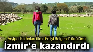 Arşipel Kadınları filmi “En İyi Belgesel” ödülünü İzmir’e kazandırdı