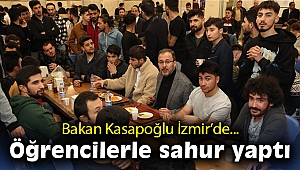 Bakan Kasapoğlu, İzmir’de öğrencilerle sahur yaptı
