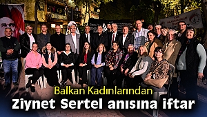 Balkan Kadınlarından Ziynet Sertel anısına iftar