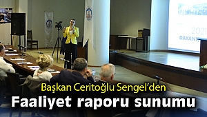 Başkan Ceritoğlu Sengel’den faaliyet raporu sunumu
