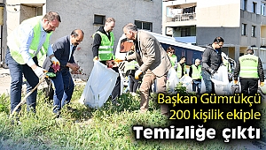 Başkan Gümrükçü 200 kişilik ekiple temizliğe çıktı