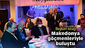 Başkan İduğ Makedonya göçmenleriyle buluştu