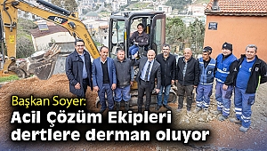 Başkan Soyer Acil Çözüm Ekibi'nin çalışmalarını inceledi