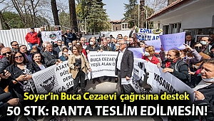 Başkan Soyer’in çağrısına sivil toplum örgütleri de katıldı: Cezaevi alanı ranta teslim edilemez