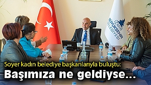 Başkan Soyer kadın belediye başkanlarıyla buluştu
