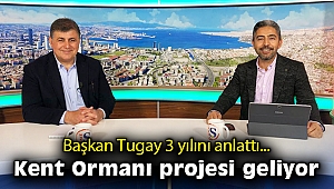 Başkan Tugay 3 yılını anlattı: Kent Ormanı projesi geliyor
