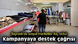 Bayraklı’da sosyal marketler ilaç oldu