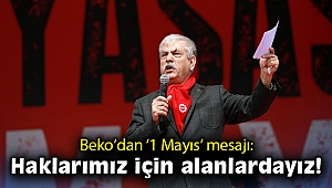 Beko’dan ‘1 Mayıs’ mesajı: Birlik, mücadele, dayanışma ve haklarımız için alanlardayız!