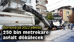 Bornova’ya 2022 yılında 250 bin metrekare asfalt dökülecek