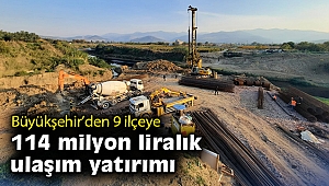 Büyükşehir’den 9 ilçeye 114 milyon liralık ulaşım yatırımı