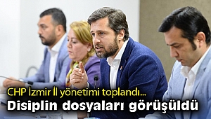 CHP İzmir İl yönetimi toplandı... Disiplin dosyaları görüşüldü