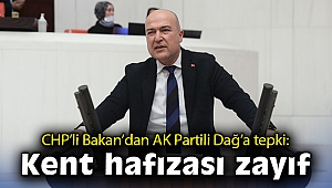 CHP’li Bakan’dan AK Partili Dağ’a tepki: Kent hafızası zayıf