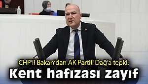 CHP’li Bakan’dan AK Partili Dağ’a tepki: Kent hafızası zayıf