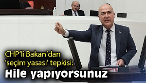 CHP’li Bakan’dan ‘seçim yasası’ tepkisi: Hile yapıyorsunuz