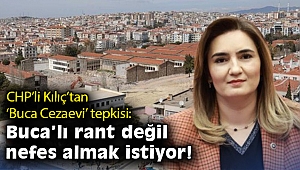 CHP’li Kılıç: Buca’lı rant değil nefes almak istiyor!