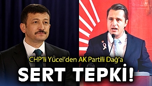 CHP'li Yücel'den AK Partili Dağ'a sert yanıt!