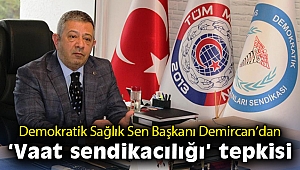 Demokratik Sağlık Sen Başkanı Demircan'dan 'vaat sendikacılığı' tepkisi