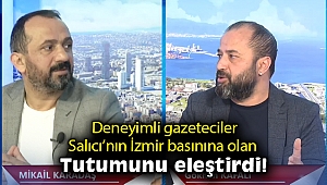 Deneyimli gazeteciler Salıcı'nın İzmir basınına olan tutumunu eleştirdi!