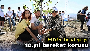 DEÜ’den Tınaztepe’ye 40.yıl bereket korusu