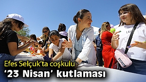 Efes Selçuk’ta coşkulu 23 Nisan kutlaması